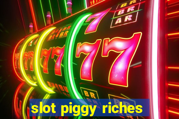 slot piggy riches