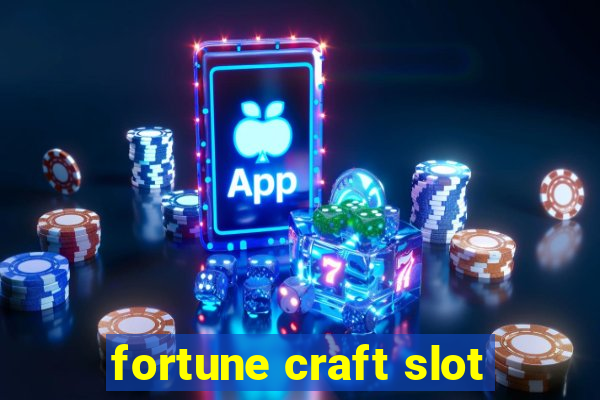 fortune craft slot