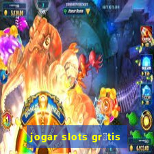 jogar slots gr谩tis