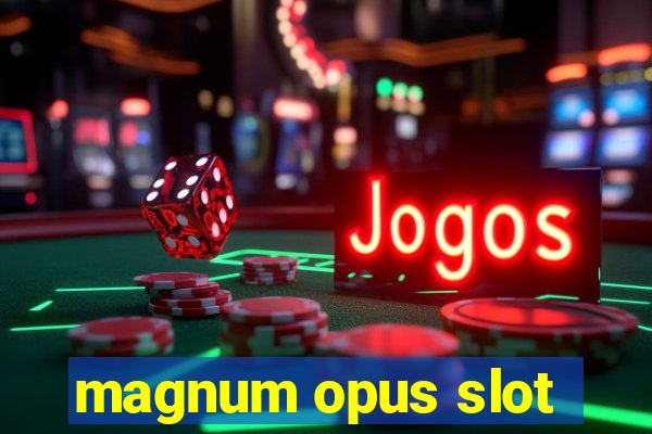 magnum opus slot