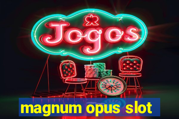 magnum opus slot