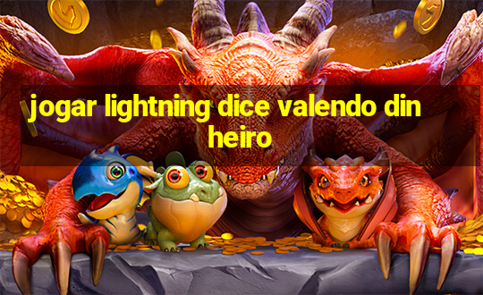 jogar lightning dice valendo dinheiro