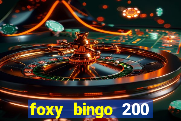 foxy bingo 200 free spins