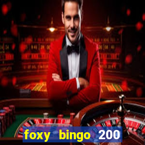 foxy bingo 200 free spins