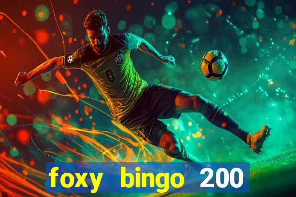 foxy bingo 200 free spins