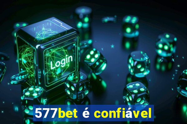 577bet é confiável