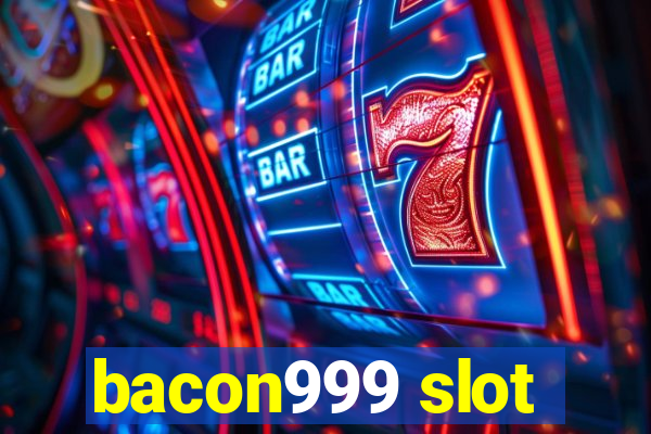 bacon999 slot