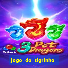 jogo do tigrinho para baixar