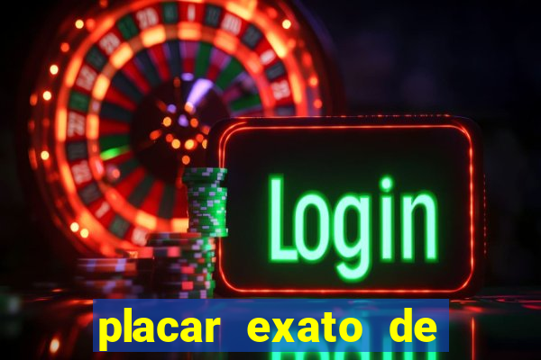 placar exato de jogos de hoje