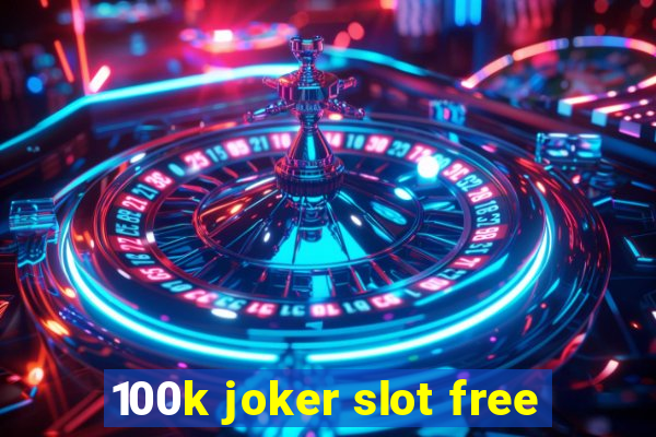 100k joker slot free