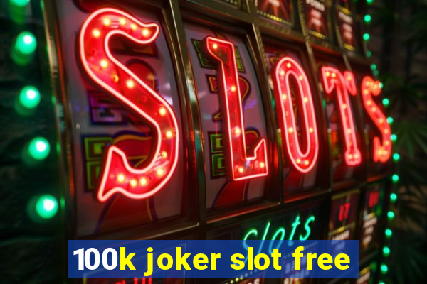 100k joker slot free