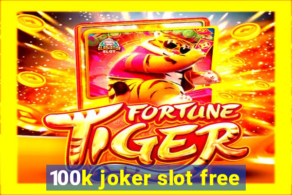 100k joker slot free