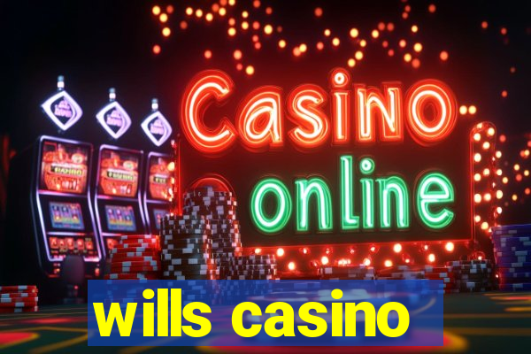 wills casino