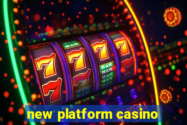 new platform casino