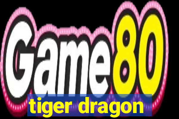 tiger dragon