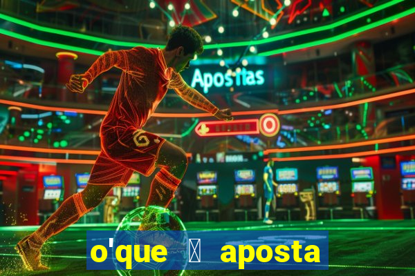 o'que 茅 aposta qualificativa bet365