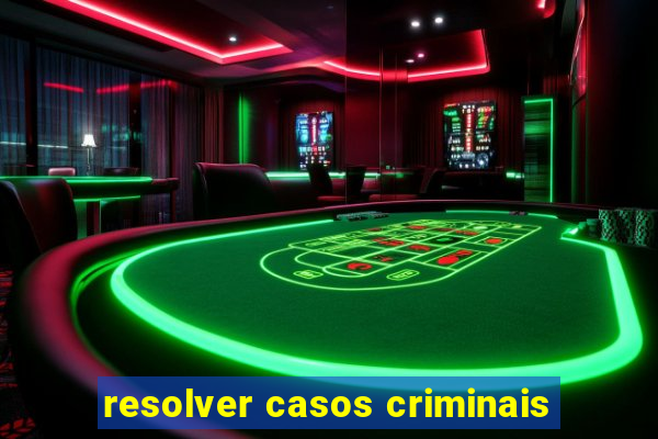 resolver casos criminais