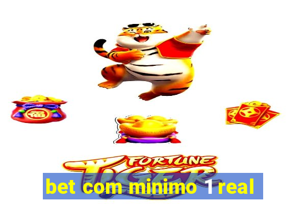 bet com minimo 1 real