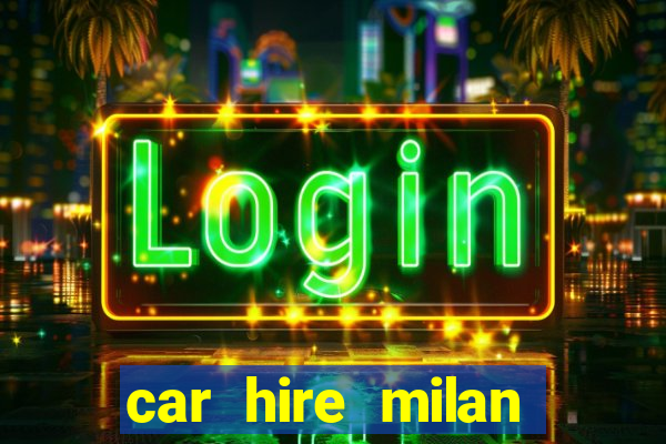 car hire milan bergamo airport