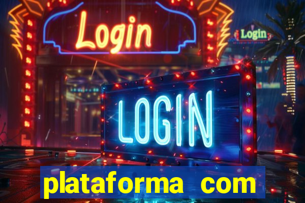 plataforma com bonus gratis