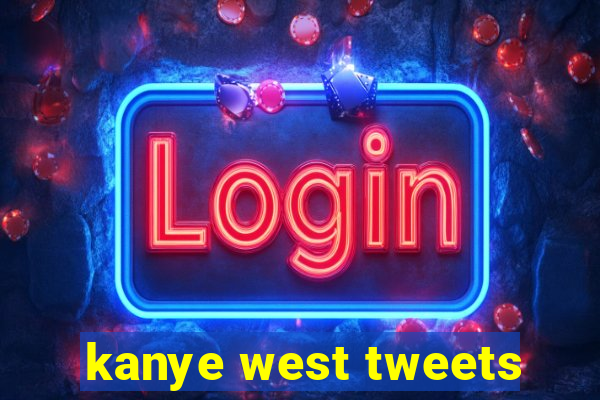 kanye west tweets