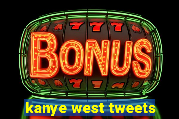 kanye west tweets