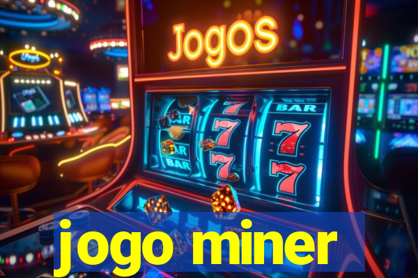 jogo miner