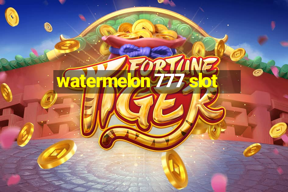 watermelon 777 slot