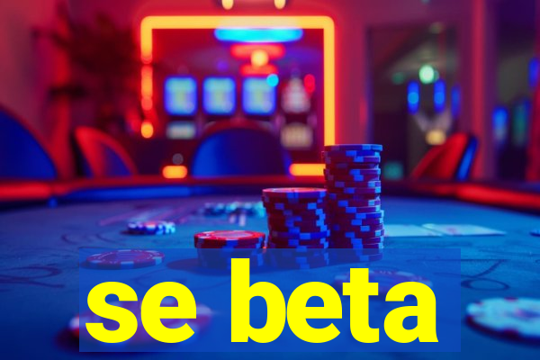 se beta