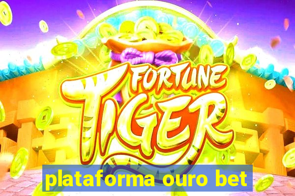 plataforma ouro bet