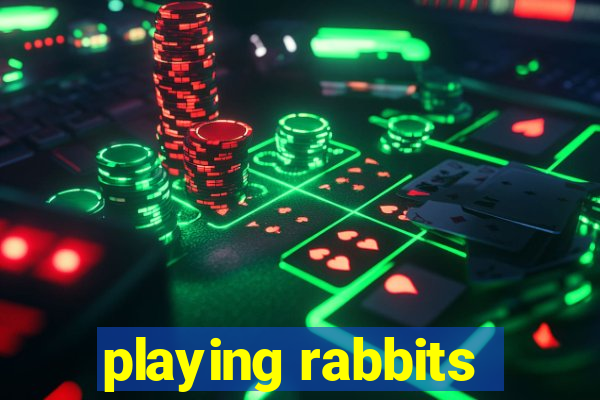 playing rabbits