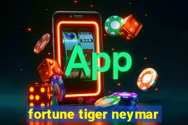 fortune tiger neymar