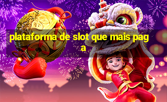 plataforma de slot que mais paga