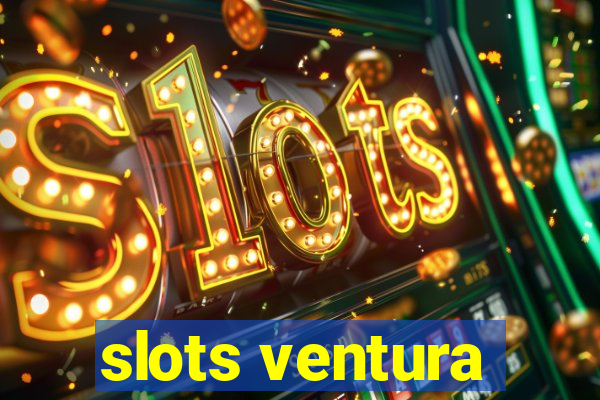 slots ventura