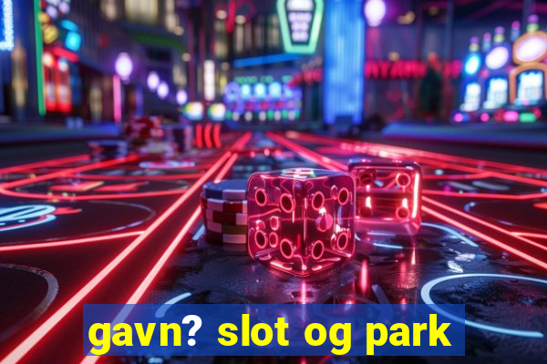 gavn? slot og park