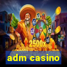 adm casino