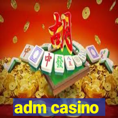 adm casino