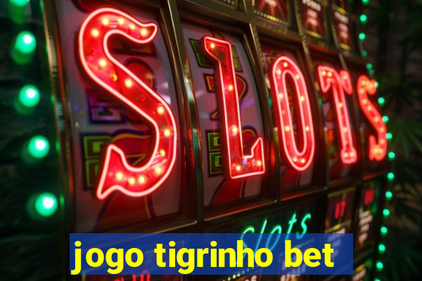 jogo tigrinho bet