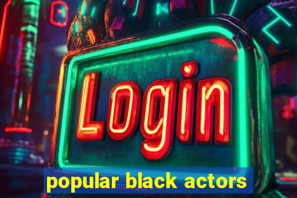 popular black actors