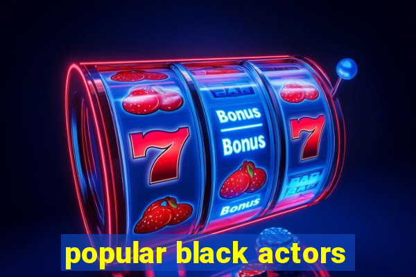 popular black actors