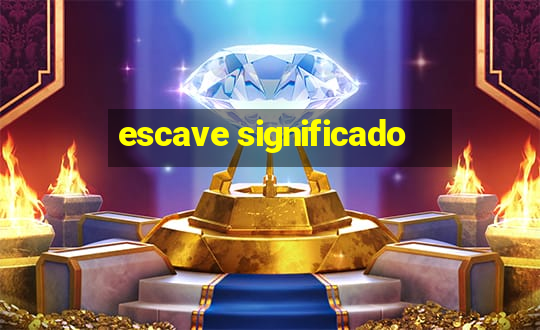 escave significado