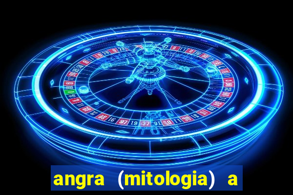 angra (mitologia) a deusa do fogo na mitologia tupi-guarani