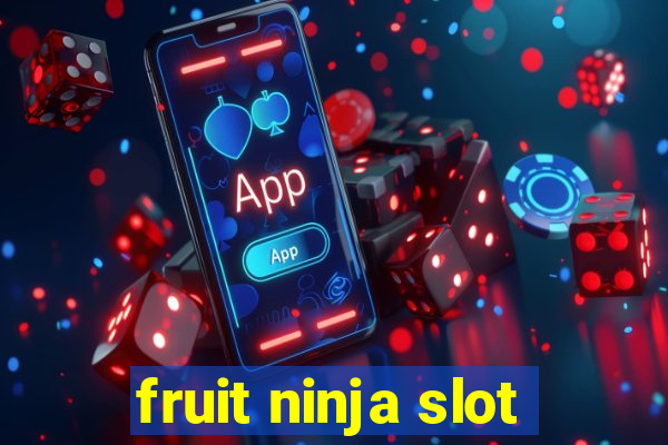 fruit ninja slot