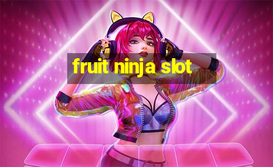 fruit ninja slot