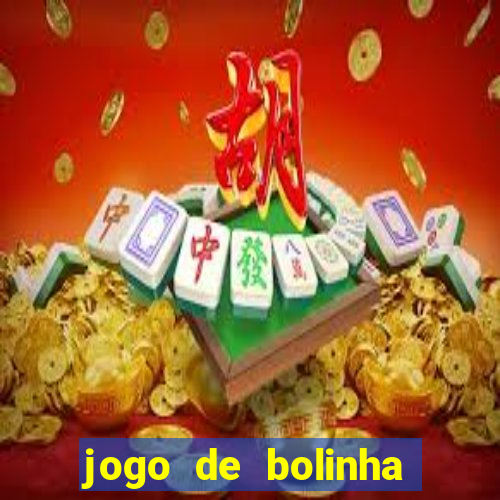 jogo de bolinha que ganha dinheiro