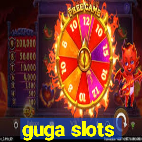 guga slots