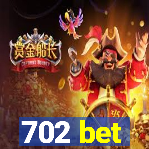 702 bet