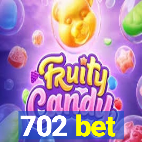 702 bet