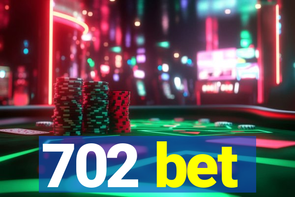 702 bet