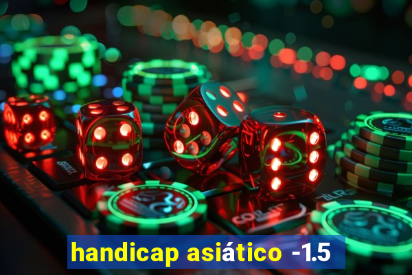 handicap asiático -1.5